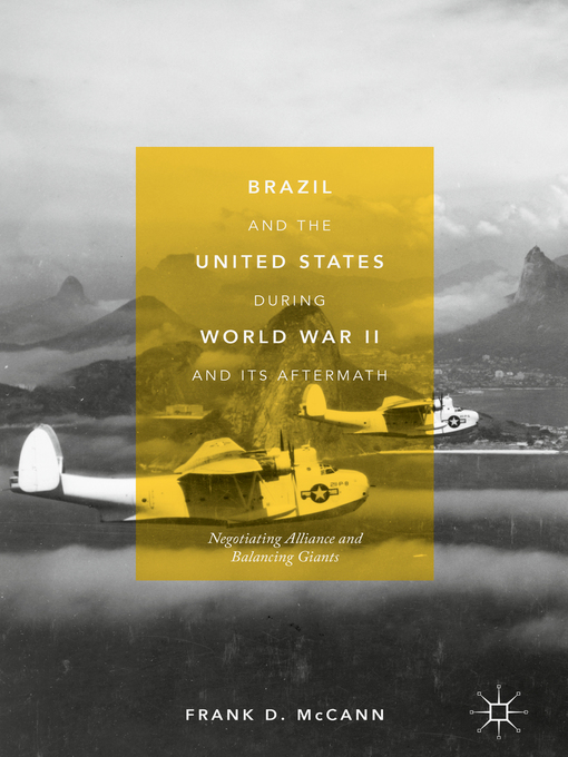 Title details for Brazil and the United States during World War II and Its Aftermath by Frank D. McCann - Available